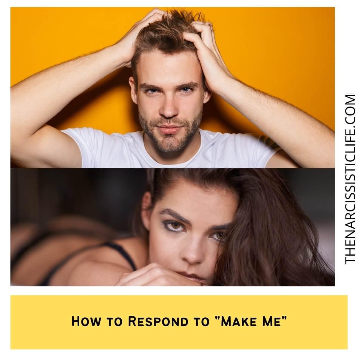 How to Respond to Make Me